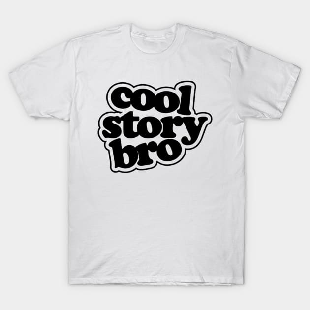 Cool Story Bro T-Shirt by Seopdesigns